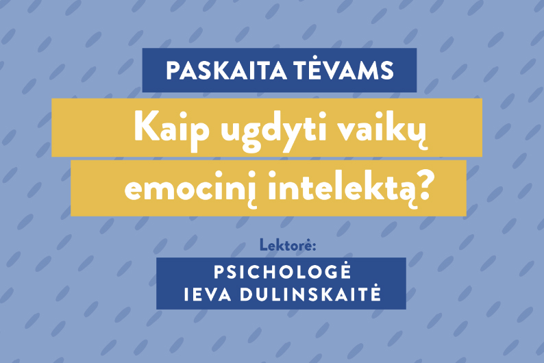 Plakatas su užrašu: Paskaita tėvams „Kaip ugdyti vaikų emocinį intelektą?“