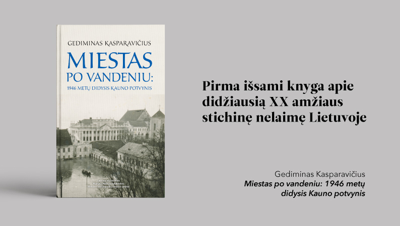 Knygos „Miestas po vandeniu: 1946 metų didysis Kauno potvynis“ viršelis