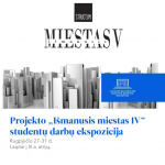 Studentų darbų ekspozicija „Išmanusis miestas IV“