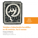 „Mstislavo Dobužinskio heraldika: ne tik mokslas, bet ir menas“