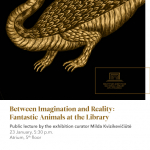Public lecture by the exhibition curator Milda Kvizikevičiūtė “Between Imagination and Reality: Fantastic Animals at the Library”