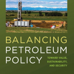 Balancing Petroleum Policy : Toward Value, Sustainability, and Security