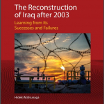 The Reconstruction of Iraq after 2003 : Learning from Its Successes and Failures