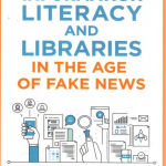 Information literacy and libraries in the age of fake news, 2018