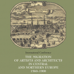 The Migration of Artists and Architects in Central and Nothern Europe 1560–1900