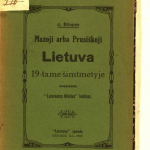 Mažoji, arba Prusiškoji Lietuva 19-tame šimtmetyje / J. Šliupas. – 1910 © www.epaveldas.lt
