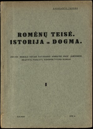 „Romėnų teisė. Istorija ir dogma. Romėnų teisės dogma“ (1930).